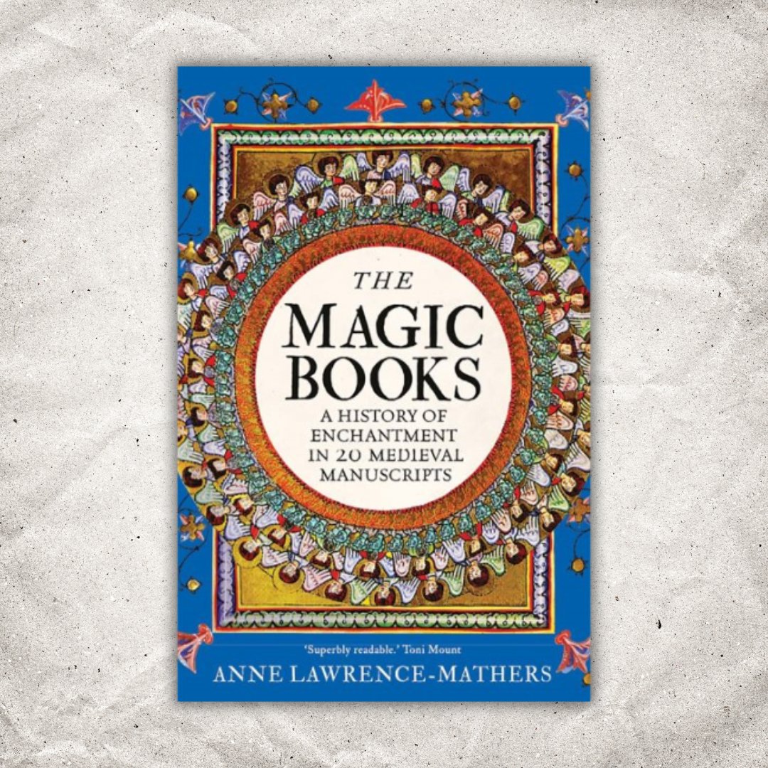 The Magic Books: A History of Enchantment in 20 Medieval Manuscripts