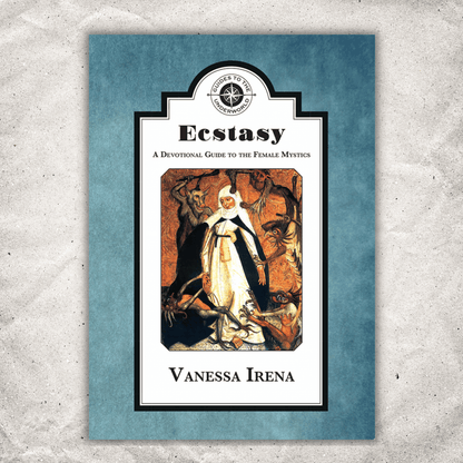 Ecstasy: A Devotional Guide to the Female Mystics